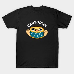 Earsdrum Cute Drummer Eardrum Pun T-Shirt